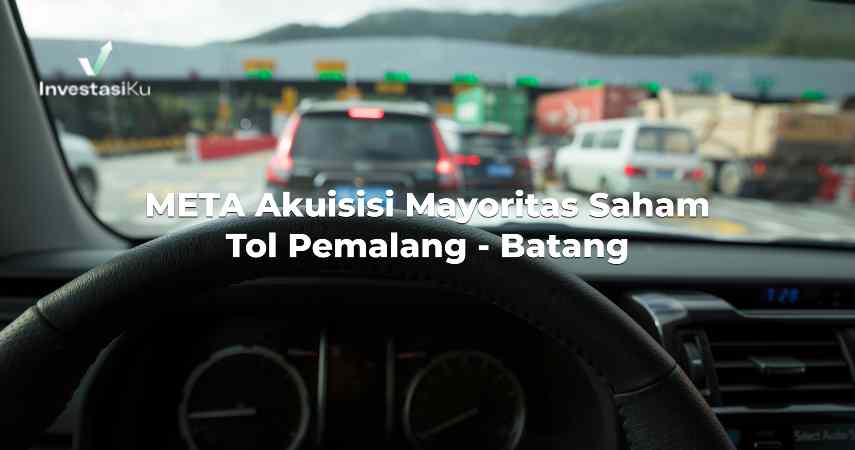 META Akuisisi Mayoritas Saham Tol Pemalang - Batang